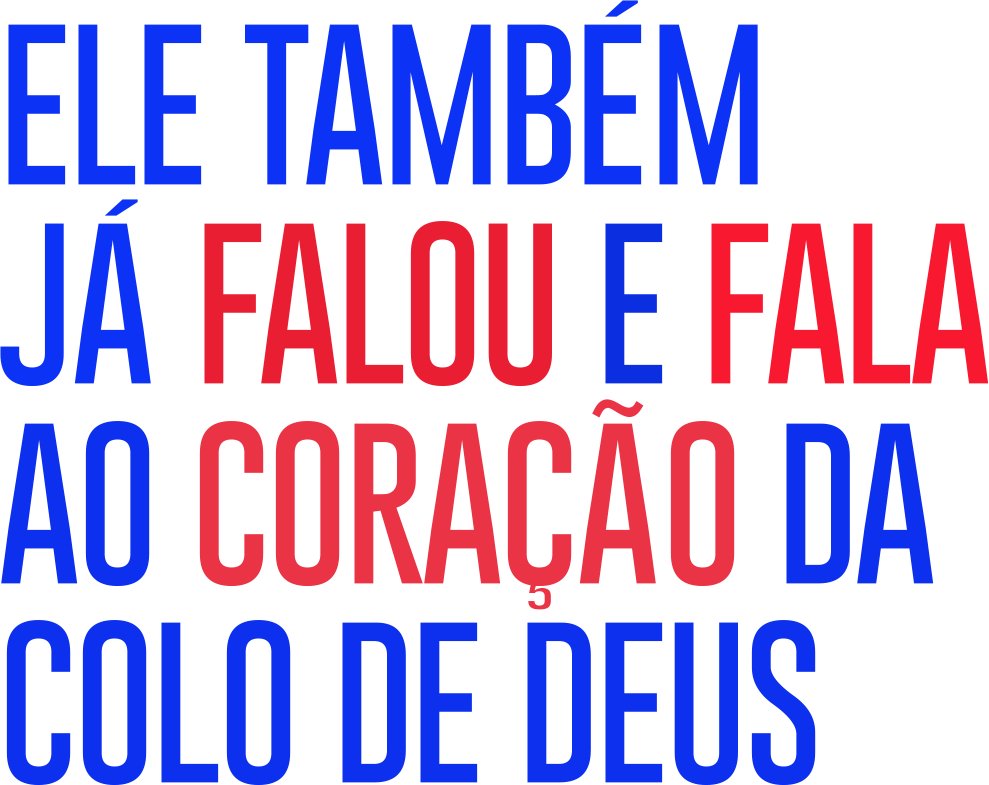 Ele também já falou e fala ao coração da Colo de Deus